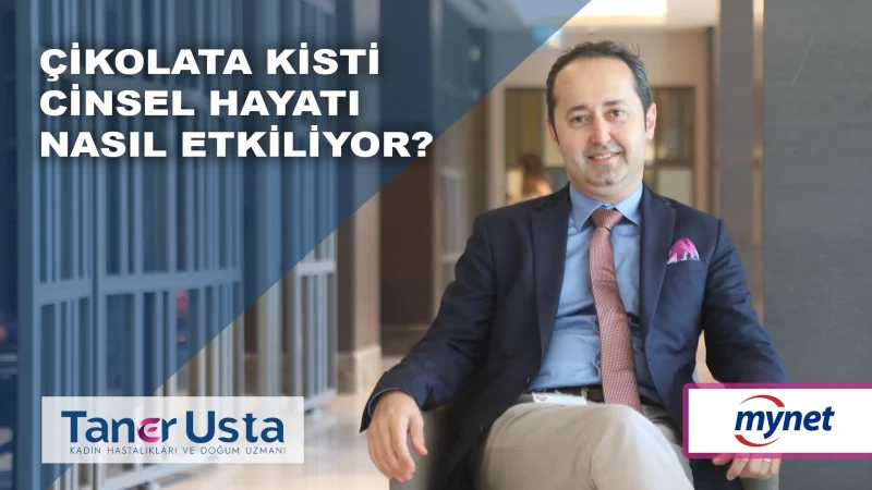 ‘Çikolata kisti cinsel hayatı nasıl etkiliyor?’