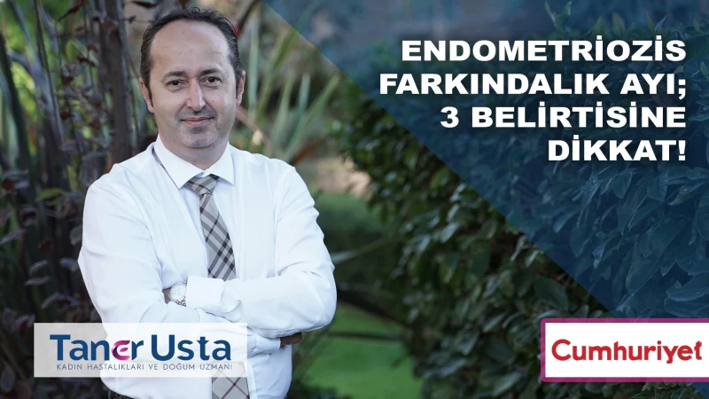 Endometriozis farkındalık ayı; 3 belirtisine dikkat!