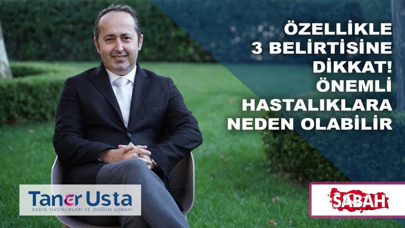 Özellikle 3 belirtisine dikkat! Önemli hastalıklara neden olabilir