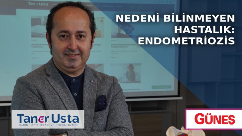 Nedeni bilinmeyen hastalık: ENDOMETRİOZİS