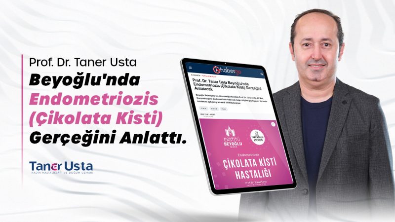 Prof. Dr. Taner Usta Beyoğlu’nda Endometriozis (Çikolata Kisti) Gerçeğini Anlatacak